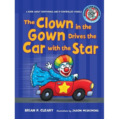 The Clown in the Gown Drives the Car with the Star: A Book about Diphthongs and R-Controlled Vowels - Paperback