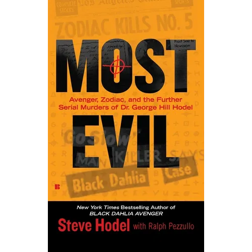 Most Evil: Avenger, Zodiac, and the Further Serial Murders of Dr. George Hill Hodel - Mass Market Paperbound