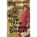 Slow Train to Nowhere: Rosalee - Paperback