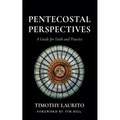 Pentecostal Perspectives: A Guide for Faith and Practice - Hardcover