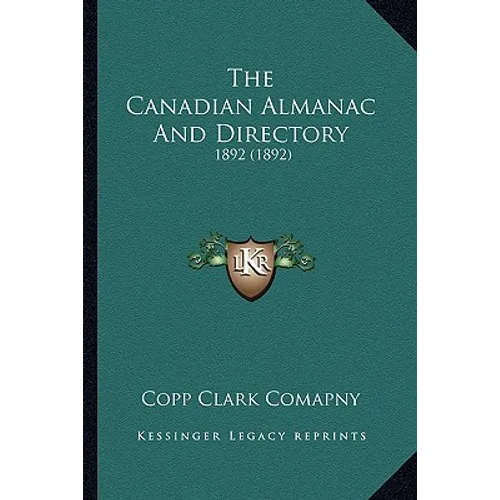 The Canadian Almanac And Directory: 1892 (1892) - Paperback