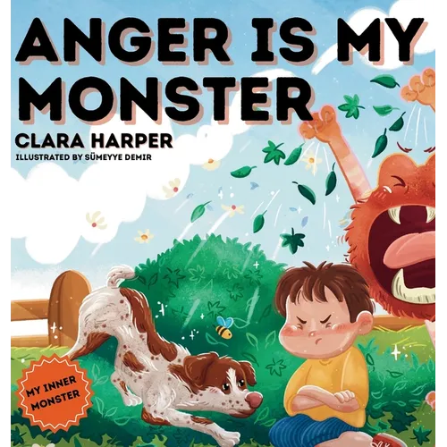 Anger Is My Monster: Children's Picture Book on Managing Anger and Understanding Emotions (Preschool Emotions, Self-Regulation Skills)(My Inner Monste - Hardcover