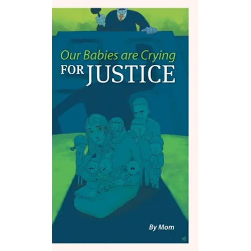 Our Babies are Crying for Justice - Hardcover