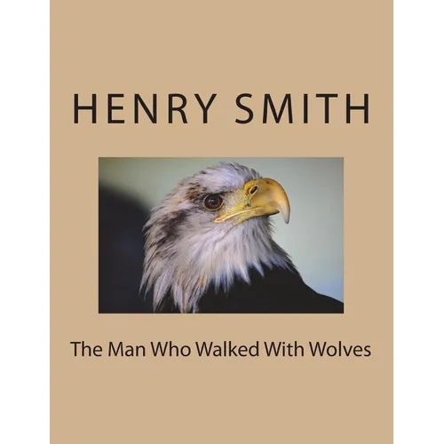 The Man Who Walked With Wolves - Paperback