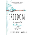 Freedom!: The Gutsy Pursuit of Breakthrough and the Life Beyond It - Paperback