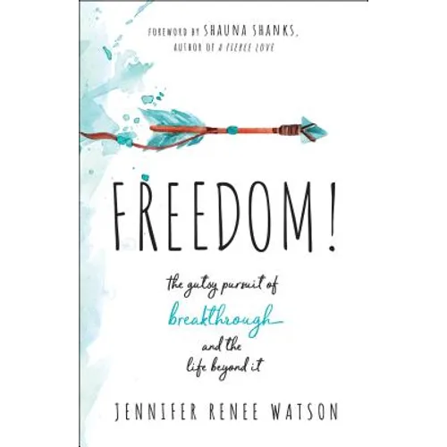 Freedom!: The Gutsy Pursuit of Breakthrough and the Life Beyond It - Paperback