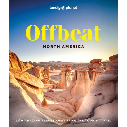 Lonely Planet Offbeat North America: Covers Usas 50 States & More 100 Lesser Known Places Expert Travel Tips & Insider Knowledge Amazing Crowd Free Ex - Hardcover