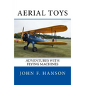 Aerial Toys: Adventures With Flying Machines - Paperback
