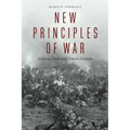 New Principles of War: Enduring Truths with Timeless Examples - Paperback