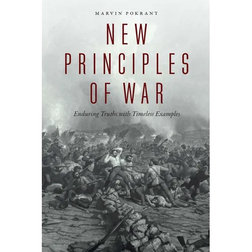 New Principles of War: Enduring Truths with Timeless Examples - Paperback