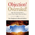 Objection! Overruled! (Or, Two Lawyers Have a Little Chat about God and Hell) - Paperback