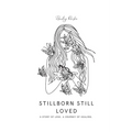 Stillborn Still Loved - Paperback