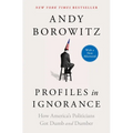 Profiles in Ignorance: How America's Politicians Got Dumb and Dumber - Paperback