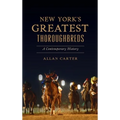 New York's Greatest Thoroughbreds: A Contemporary History - Hardcover