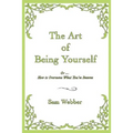 The Art of Being Yourself: Or ... How to Overcome What You've Become - Paperback