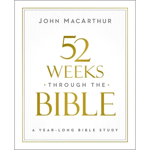 52 Weeks Through the Bible: A Year-Long Bible Study for Men and Women - Paperback