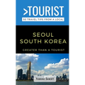 Greater Than a Tourist- Seoul South Korea: 50 Travel Tips from a Local - Paperback