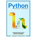 Python Crash Course: 5 Fundamental Skills to Learn and Apply Python Quickly Even for Total Beginners - Paperback