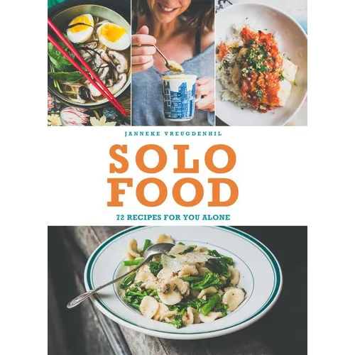 Solo Food: 72 Recipes for You Alone - Paperback