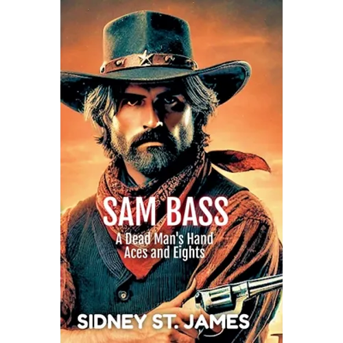 Sam Bass - A Dead Man's Hand, Aces and Eights - Paperback
