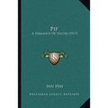 Pip: A Romance Of Youth (1917) - Paperback