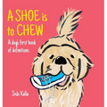 A Shoe is to Chew: A dog's first book of definitions - Hardcover