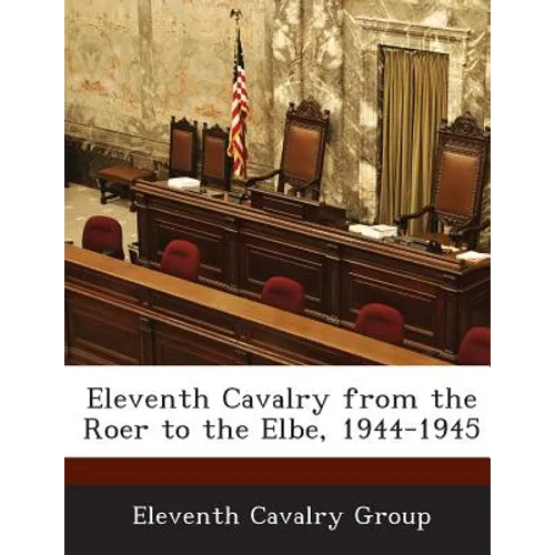 Eleventh Cavalry from the Roer to the Elbe, 1944-1945 - Paperback