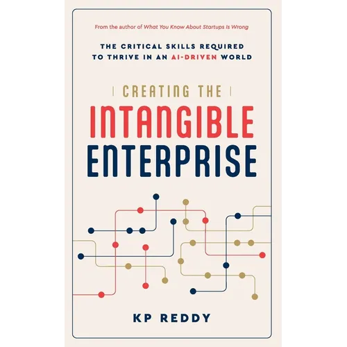 Creating the Intangible Enterprise: The Critical Skills Required to Thrive in an AI-Driven World - Paperback