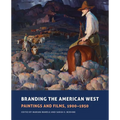 Branding the American West: Paintings and Films, 1900-1950 Volume 23 - Hardcover