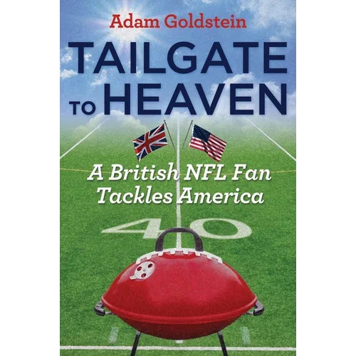 Tailgate to Heaven: A British NFL Fan Tackles America - Paperback