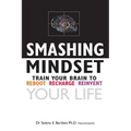 Smashing Mindset: Train your brain to reboot, recharge, reinvent your life - Paperback
