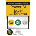 Power BI, Excel and Tableau - Business Intelligence Clinic: Create and Learn - Paperback