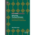 Returning the Benin Bronzes: A Case Study of the Horniman's Restitution - Hardcover