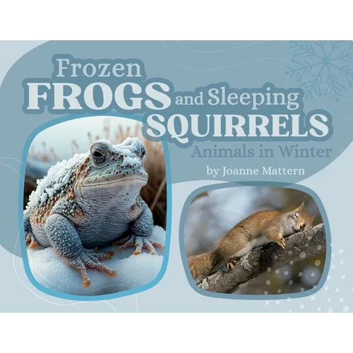 Frozen Frogs and Sleeping Squirrels: Animals in Winter - Paperback