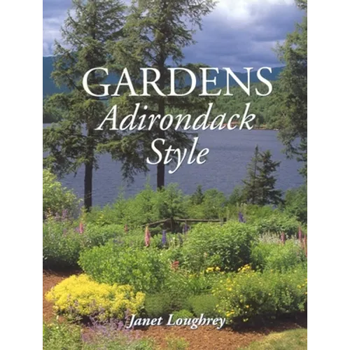 Gardens Adirondack Style - Hardcover
