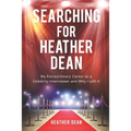 Searching for Heather Dean: My Extraordinary Career as a Celebrity Interviewer and Why I Left It - Paperback