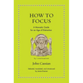 How to Focus: A Monastic Guide for an Age of Distraction - Hardcover