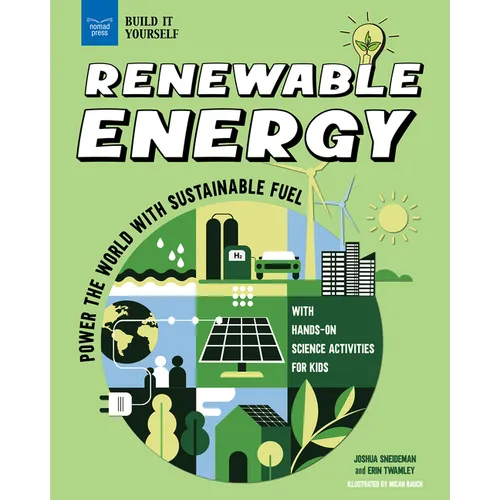 Renewable Energy: Power the World with Sustainable Fuel with Hands-On Science Activities for Kids - Paperback