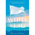 White Flag: Discovering the Power of the Mind: A Path out of Infertility Pain - Paperback