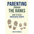 Parenting Through the Ranks: How to Raise Successful Scouts - Paperback