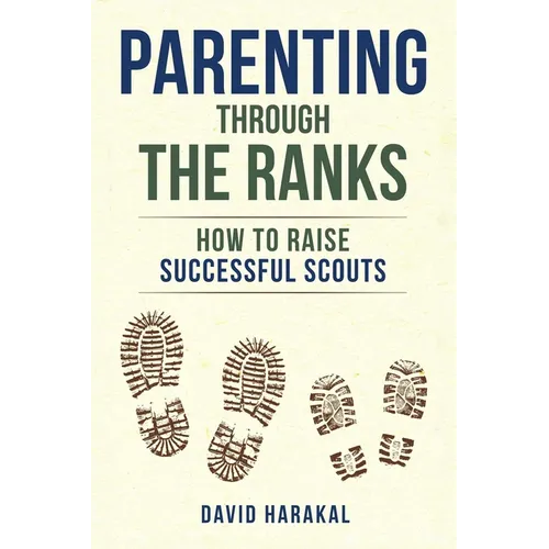 Parenting Through the Ranks: How to Raise Successful Scouts - Paperback