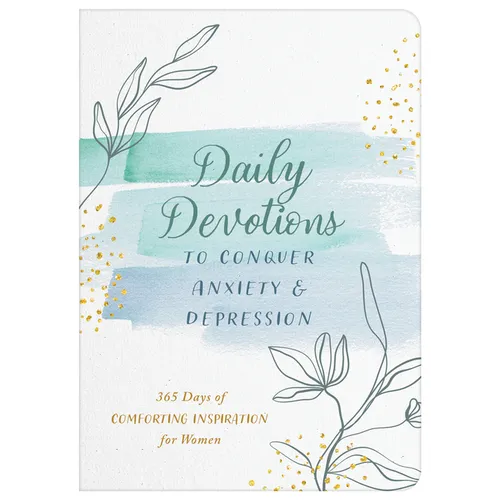 Daily Devotions to Conquer Anxiety and Depression: 365 Days of Comforting Inspiration for Women - Paperback