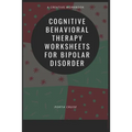 Cognitive Behavioral Therapy Worksheets for Bipolar Disorder - Paperback