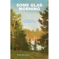Some Glad Morning: Holding Hope in Apocalyptic Times - Paperback
