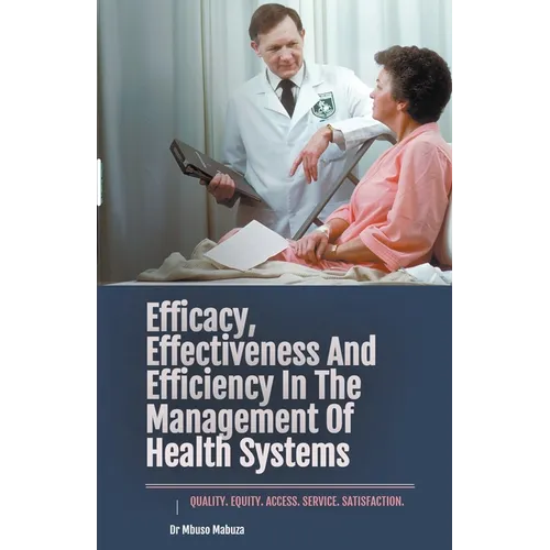 Efficacy, Effectiveness And Efficiency In The Management Of Health Systems - Paperback