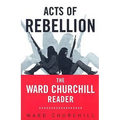 Acts of Rebellion: The Ward Churchill Reader - Paperback