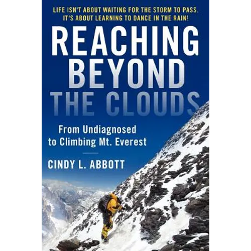 Reaching Beyond The Clouds: From Undiagnosed To Climbing Mt. Everest - Paperback