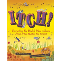 Itch!: Everything You Didn't Want to Know about What Makes You Scratch - Hardcover