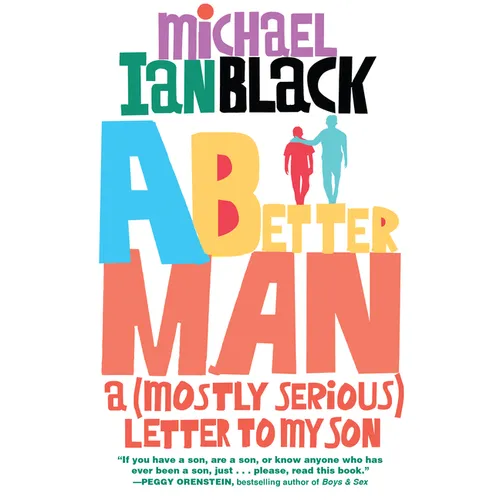 A Better Man: A (Mostly Serious) Letter to My Son - Paperback