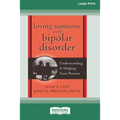 Loving Someone with Bipolar Disorder: Understanding & Helping Your Partner (16pt Large Print Edition) - Paperback